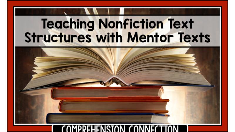 10 Amazing Titles for Teaching Nonfiction Text Structures 1 Nonfiction Text Structures with Mentor Texts
