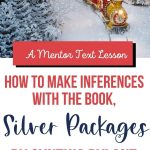 This post featuring Silver Packages as a mentor text for teaching inferences steps you through a print and go lesson perfect for December.