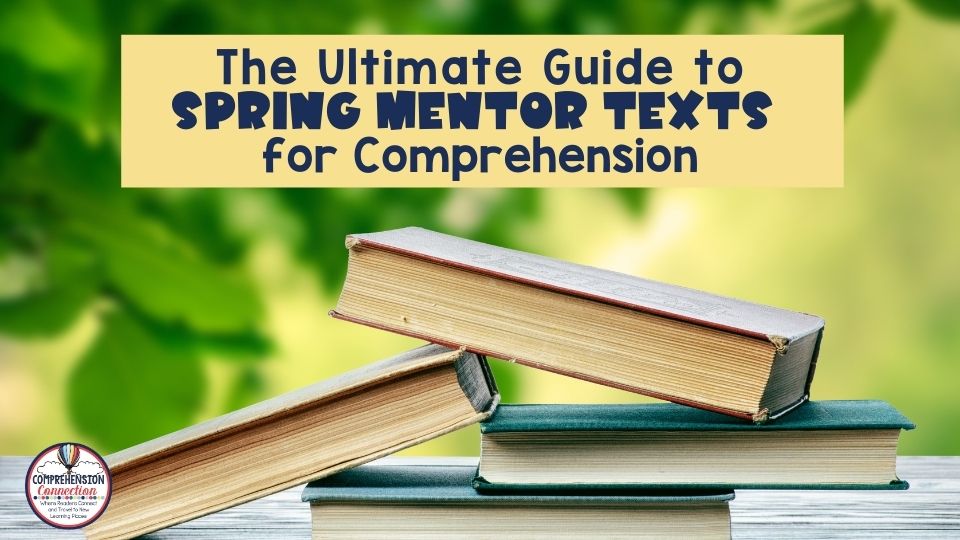 The Ultimate Guide to Spring Mentor Texts for Comprehension 1 Spring mentor texts pin, the ultimate guide to spring mentor texts for comprehension with a book and greenery
