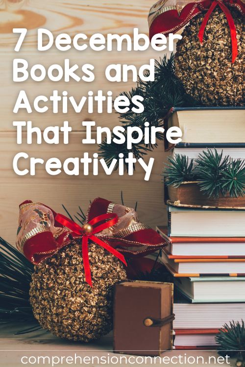 7 December Books and Activities That Inspire Creativity 8 During this busy month, it's nice to have grab and go December books and activities that not only celebrate the holidays, but that are also inclusive of all. For this post, I've enlisted ideas from some of my favorite teacher bloggers to help you in your planning. In this post, you'll find some of our favorite titles and lesson ideas to help make December easier for all.